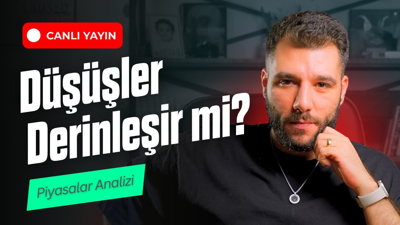 🔴 DÜŞÜŞLER DERİNLEŞİR Mİ? Piyasa Analizi