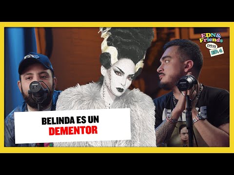 BELINDA es un DEMENTOR - EDN & Friends con LA COTORRISA