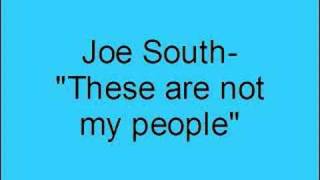Joe South- These are not my people