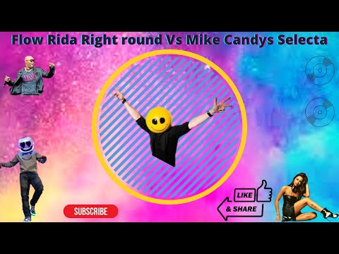 Flow Rida Right round /  Mike Candys Selecta