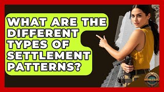 What Are The Different Types Of Settlement Patterns? - Archaeology Quest