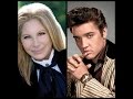 Barbra Streisand with Elvis Presley  "Love Me Tender"