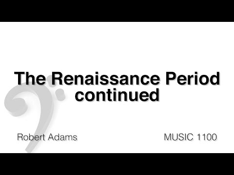 MUSC 1100 10 - The  Renaissance Period Part 2