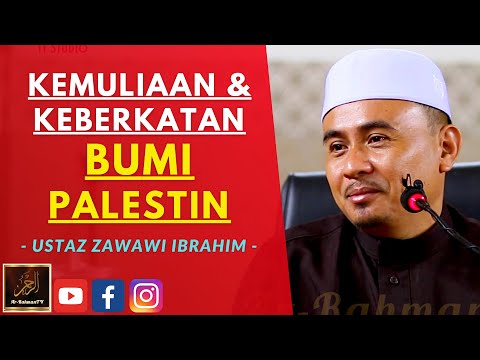 Ustaz Zawawi Ibrahim - KEMULIAAN & KEBERKATAN BUMI PALESTIN