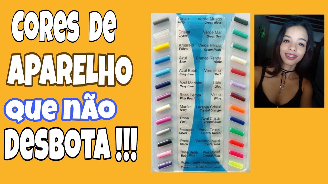 Cores de aparelho que não Desbotam !!!