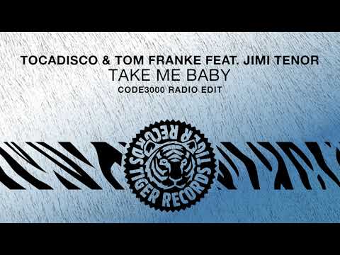 Tocadisco & Tom Franke feat. Jimi Tenor - Take Me Baby (Code3000 Radio Edit)
