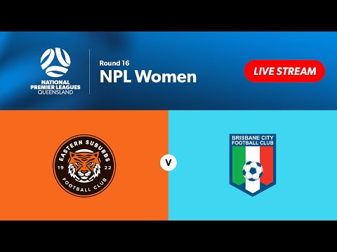 NPL Women Round 16 - Eastern Suburbs vs. Brisbane City