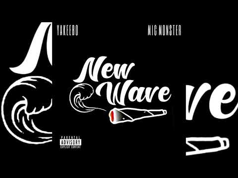 Yakeebo x Mic Monster - New Wave (p. WhoOnTheTrack)