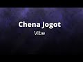 Chena Jogot - Vibe (Lyrics)