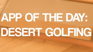 Play Golf In The Desert! - App Of The Day: Desert Golfing (iPod/iPhone/iPad)