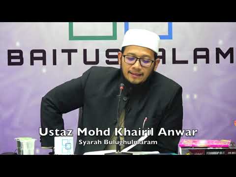 20190401 Ustaz Mohd Khairil Anwar : Syarah Bulughulmaram