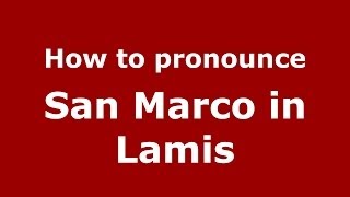 How to pronounce San Marco In Lamis