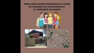 Vieira Show Jovem Protagonista A Favor Da Cidadania Na Comunidade Da E.E. Bernardo Valadares