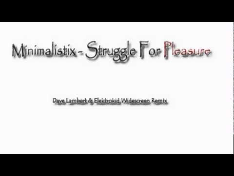 Minimalistix-Struggle for pleasure (Dave Lambert & Elektrokid Widescreen Remix)
