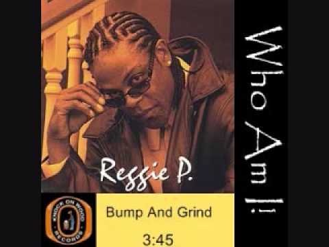 Reggie P- Bump and Grind