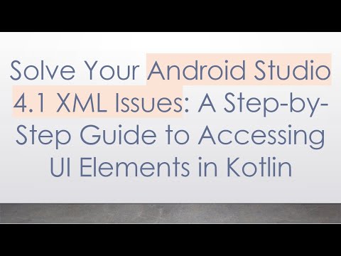 Solve Your Android Studio 4.1 XML Issues: A Step-by-Step Guide to Accessing UI Elements in Kotlin