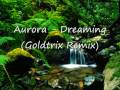 Aurora - Dreaming(Goldtrix Remix) 