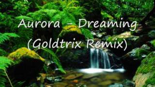 Aurora - Dreaming(Goldtrix Remix)