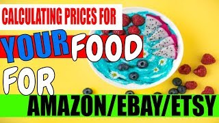 How to Price YOUR food product to sell on Online Amazon Etsy Ebay and your Website