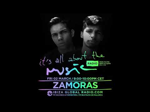 Zamoras   It's All About The Music  Ibiza Global Radio 02 03 18