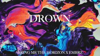 Bring Me The Horizon X EMBRZ - Drown