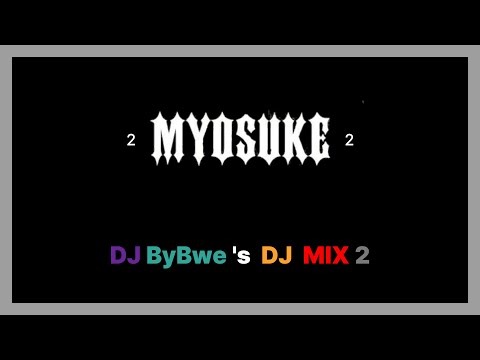 DJ ByBwe - [ DJ Myosuke ] DJ MIX 2