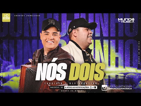 NÓS DOIS  - TARCISIO E REY VAQUEIRO ( MÚSICAS PAREDÃO ) - MUNDO DA MUSICA