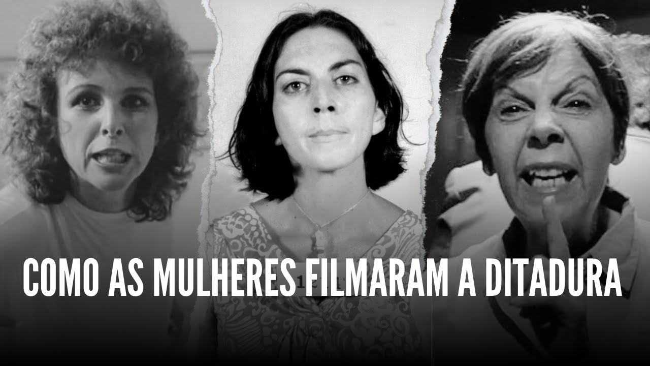 Como as mulheres filmaram a ditadura militar