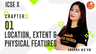 Location Extent and Physical Features L-1 | ICSE Class 10 Geography | Umang |Vedantu 9 & 10 English