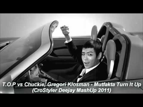 T.O.P vs Chuckie, Gregori Klosman - Mutfakta Turn It Up (CroStyler Deejay MashUp 2011)