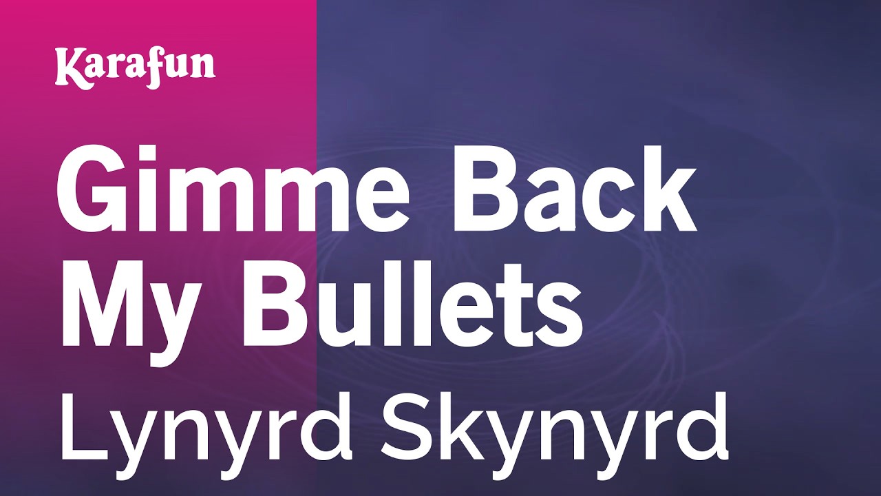 Gimme Back My Bullets - Lynyrd Skynyrd | Karaoke Version | KaraFun