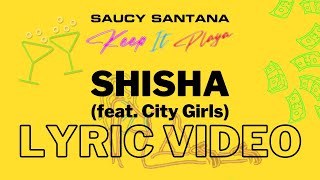 Saucy Santana Shisha  lyrics City Girls