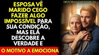Esposa Flagra Marido Cego Fazendo o Impossível e Descobre a Verdade | História