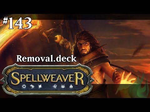 Spellweaver 143 - Removal.deck