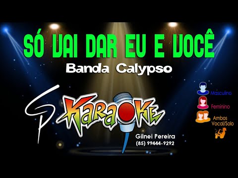 Só vai dar eu e voce - Banda Calypso