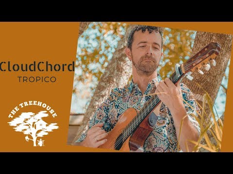 Cloudchord - Tropico | Treehouse Sessions