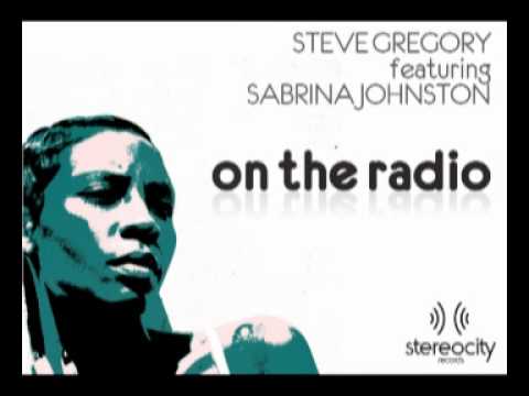 Steve Gregory feat Sabrina Johnston - On The Radio - Club house music mix