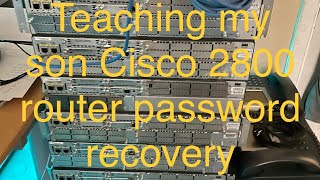 Cisco 2800 router password recovery - teaching my son @aarontechtalk