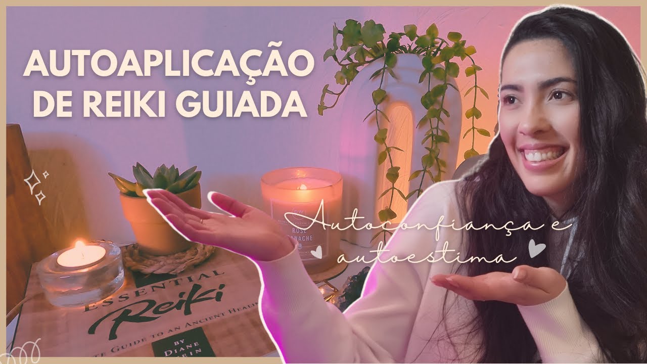 AUTOAPLICAÇÃO DE REIKI GUIADA PARA AUTOCONFIANÇA  E AUTOESTIMA | Com Sino Tibetano a cada 2min