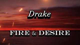 Drake - Fire &amp; Desire (Lyrics)