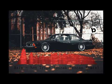 Azis - Sen Trope (Burak Tezcan Remix) #tiktok