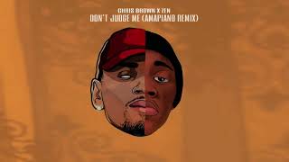 Chris Brown - Dont Judge Me (Zen Amapiano Remix)