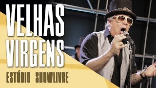 &quot;Abre essas pernas&quot; - Velhas Virgens no Estúdio Showlivre 2017