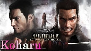 【FF 15】FINAL FANTASY XV★エピソード グラディオラス  [こはる] 女性実況