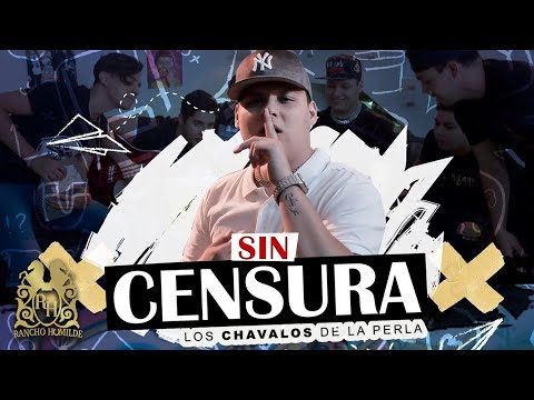 Los Chavalos De La Perla - Sin Censura [Official Video]