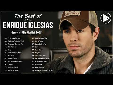 The Best of Enrique Iglesias - Enrique Iglesias Greatest Hits Playlist 2023