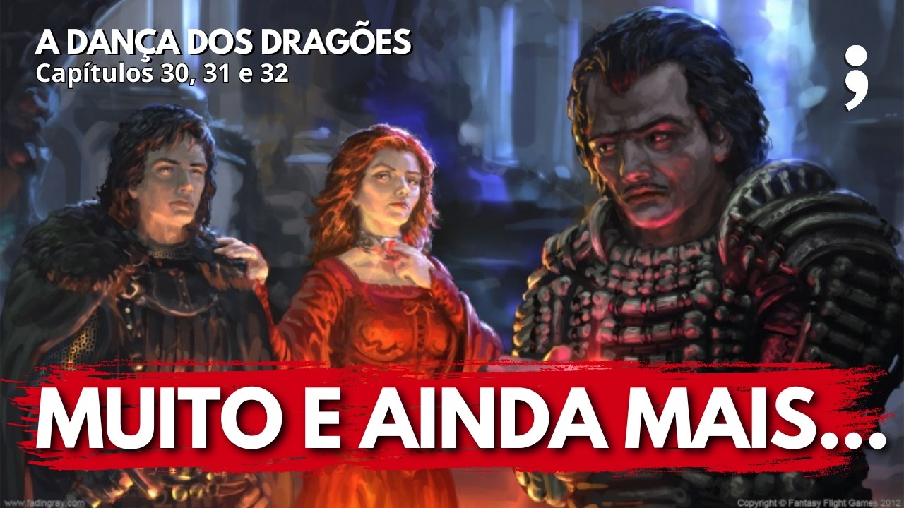 Muito e ainda mais! | A Dança dos Dragões: Capítulos 30, 31 e 32 | CdC