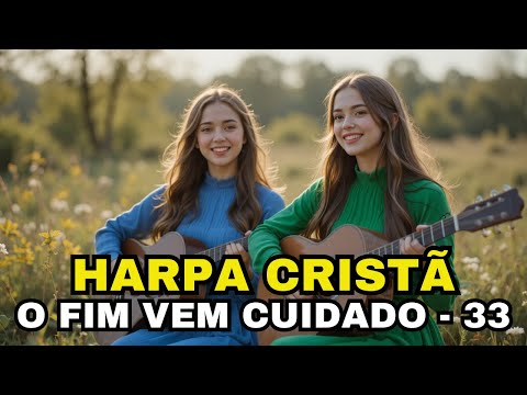 O FIM VEM, CUIDADO - 334 - HARPA CRISTÃ