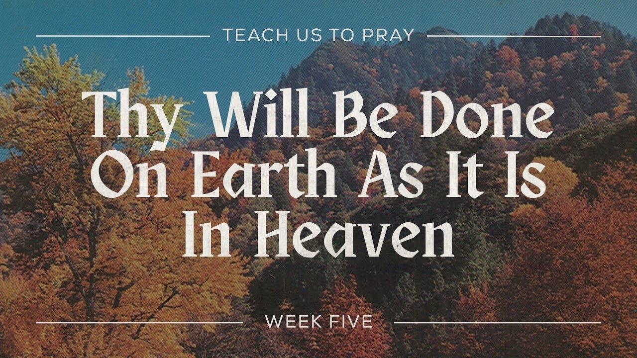 Thy Will be Done on Earth as It Is in Heaven