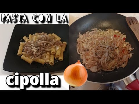 PASTA CON LA CIPOLLA - Un Piatto Molto Povero Ma ECCEZIONALE!!!
